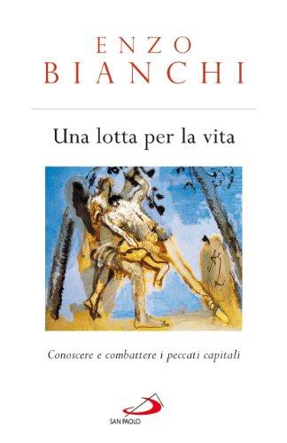 Una lotta per la vita. Conoscere e combattere i peccati capitali