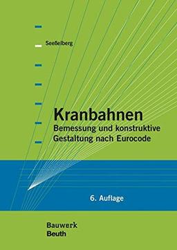 Kranbahnen: planen, konstruieren, berechnen, fertigen, inspizieren, ertüchtigen (Bauwerk)