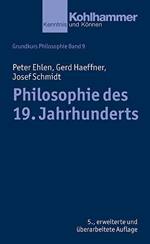 Grundkurs Philosophie: Philosophie des 19. Jahrhunderts (Kohlhammer Kenntnis und Können; Bd. 9)