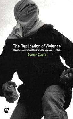 The Replication of Violence: Thoughts on International Terrorism After September 11th 2001