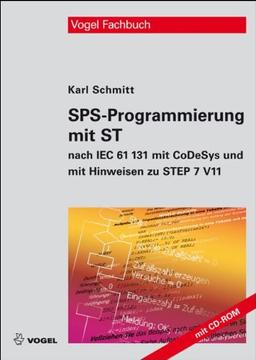 SPS-Programmierung mit ST: nach IEC 61131 mit CoDeSys und mit Hinweisen zu STEP 7 V11