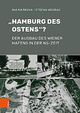 "Hamburg des Ostens"?: Der Ausbau des Wiener Hafens in der NS-Zeit