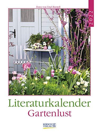 Literaturkalender Gartenlust 2022: Literarischer Wochenkalender * 1 Woche 1 Seite * literarische Zitate und Bilder * 24 x 32 cm