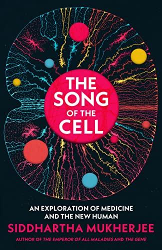 The Song of the Cell: An Exploration of Medicine and the New Human