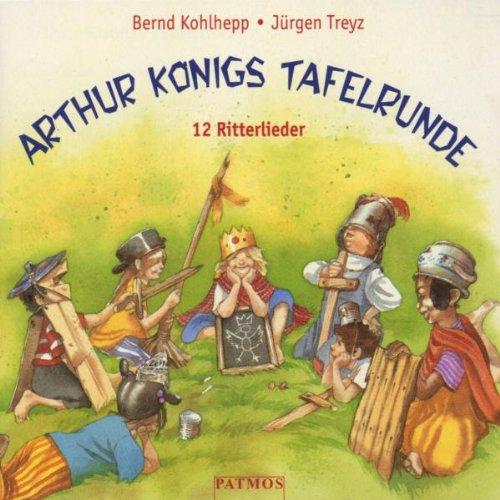 Arthur Königs Tafelrunde: Kinder-CD. Ab 4