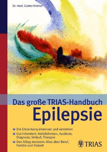 Das große TRIAS-Handbuch Epilepsie (TRIAS ärztlicher Rat)