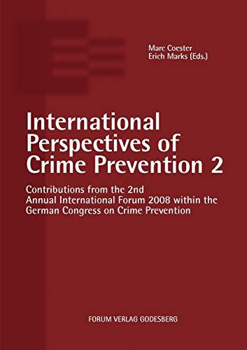 International Perspectives of Crime Prevention 2: Contributions from the 2nd Annual International Forum 2008 within the German Congress on Crime Prevention