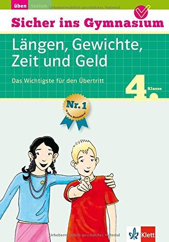 Klett Sicher ins Gymnasium Mathematik Längen, Gewichte, Zeit und Geld 4. Klasse: Das Wichtigste für den Übertritt