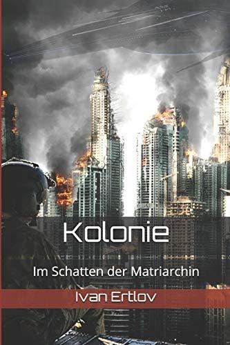 Kolonie: Im Schatten der Matriarchin (Onur-Zyklus, Band 1)