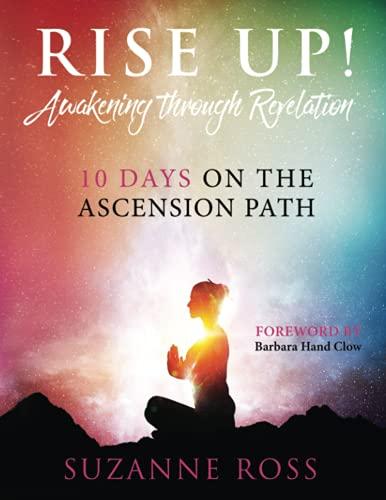 Rise up! Awakening Through Revelation: 10-Days on the Ascension Path: Awakening Through Reflection