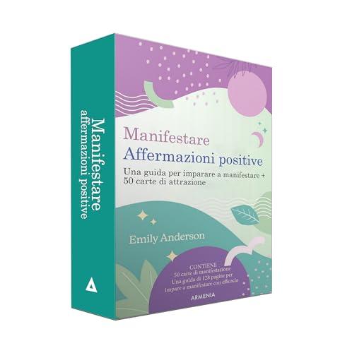 Manifestare affermazioni positive. Una guida per imparare a manifestare. Con 50 Carte (La via positiva)