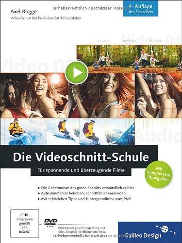 Die Videoschnitt-Schule: Für spannende und überzeugende Filme (Galileo Design)