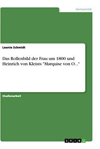 Das Rollenbild der Frau um 1800 und Heinrich von Kleists "Marquise von O..."