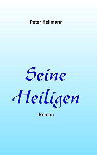 Seine Heiligen: Roman