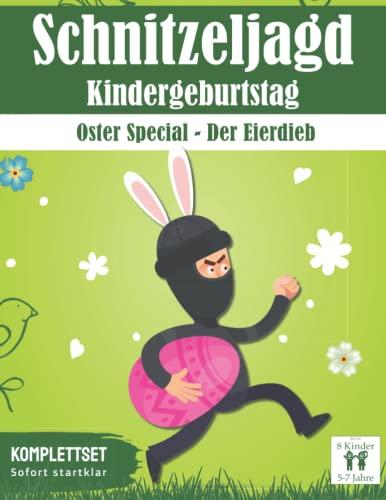 Schnitzeljagd Kindergeburtstag: Oster Special - Der Eierdieb: Oster Geschenk für Kinder, für 5-7 Jährige | bis zu 8 Kinder (Schnitzeljagd Set - Special Edition, Band 1)