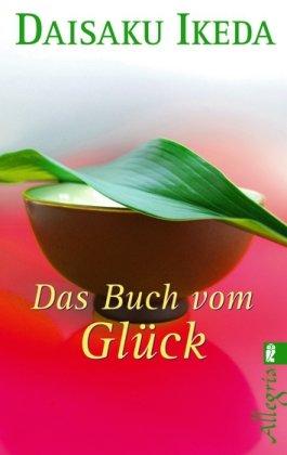 Das Buch vom Glück: Wie man mit buddhistischen Einsichten freudvoller lebt