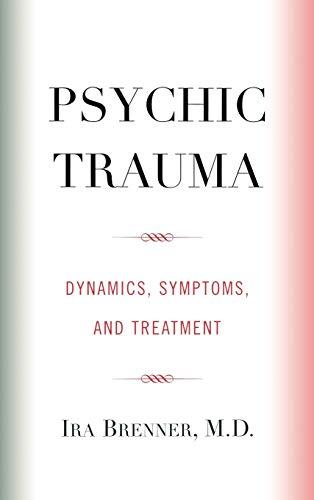 Psychic Trauma: Dynamics, Symptoms, and Treatment