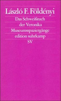 Das Schweißtuch der Veronika: Museumsspaziergänge (edition suhrkamp)