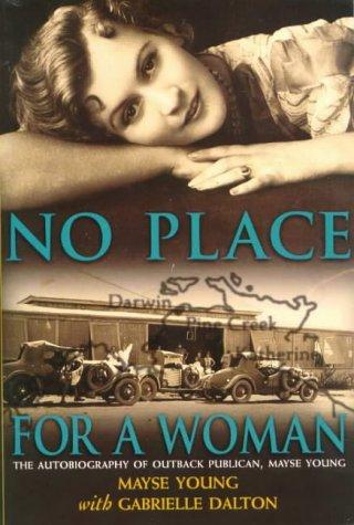 No Place for a Woman: The Autobiography of Outback Publican, Mayse Young