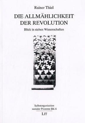 Die Allmählichkeit der Revolution: Blick in sieben Wissenschaften