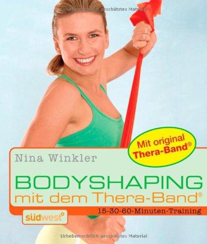 Bodyshaping mit dem Thera-Band: Mit original Thera-Band