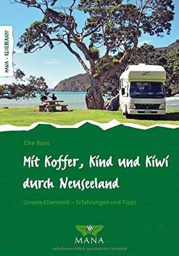 Mit Koffer, Kind und Kiwi durch Neuseeland: Unsere Elternzeit - Erfahrungen und Tipps