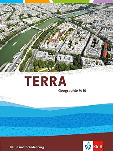 TERRA Geographie 9/10. Ausgabe Berlin, Brandenburg Gymnasium, Integrierte Sekundarschule, Oberschule: Schülerbuch Klasse 9/10 (TERRA Geographie. ... Sekundarschule, Oberschule ab 2017)