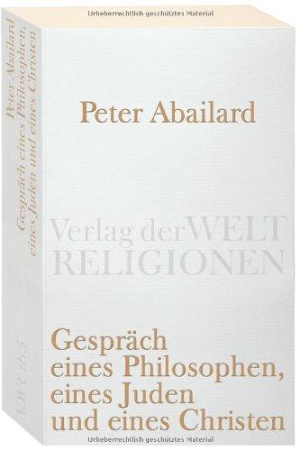 Gespräch eines Philosophen, eines Juden und eines Christen: Lateinisch-deutsch (Verlag der Weltreligionen Taschenbuch)