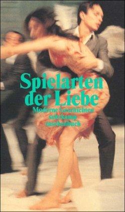 Spielarten der Liebe: Moderne Geschichten: (suhrkamp taschenbuch)