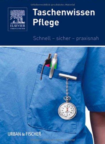 Taschenwissen Pflege: Schnell - sicher - praxisnah