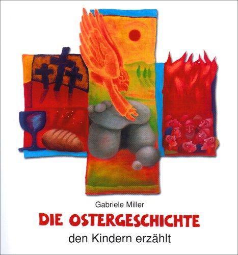 Die Ostergeschichte: den Kindern erzählt