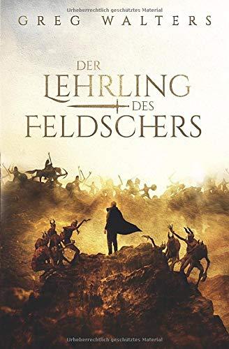 Der Lehrling des Feldschers (Die Feldscher Chroniken, Band 1)