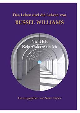 Das Leben und die Lehren von Russel Williams: Nicht Ich, kein anderer als Ich