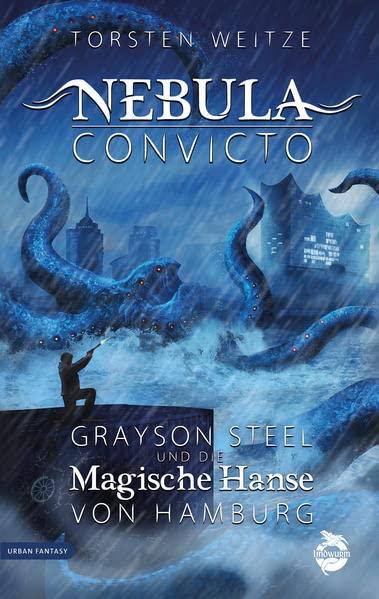 Nebula Convicto. Grayson Steel und die Magische Hanse von Hamburg: Fantasyroman