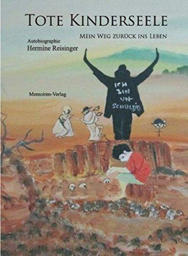 Tote Kinderseele: Mein Weg zurück ins Leben