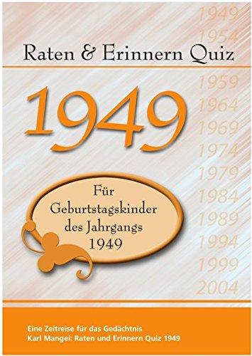 Raten und Erinnern Quiz 1949: Ein Jahrgangsquiz für Geburtstagskinder des Jahrgangs 1949 - 70. Geburtstag