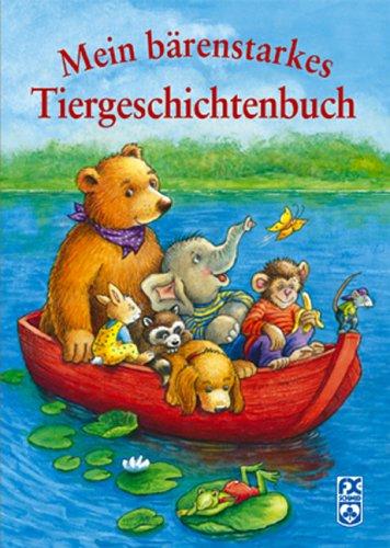 Mein bärenstarkes Tiergeschichtenbuch