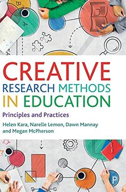 Creative Research Methods in Education: Principles and Practices