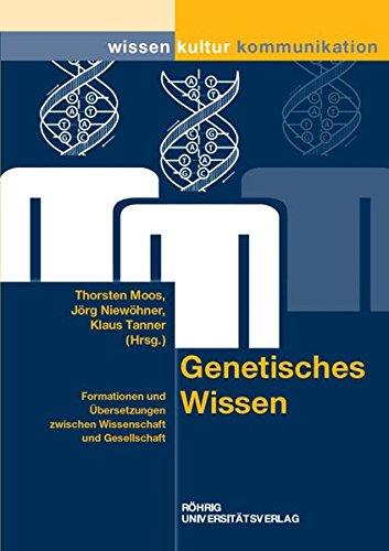 Genetisches Wissen: Formationen und ÜberSetzungen zwischen Wissenschaft und Gesellschaft (Wissen - Kultur - Kommunikation)