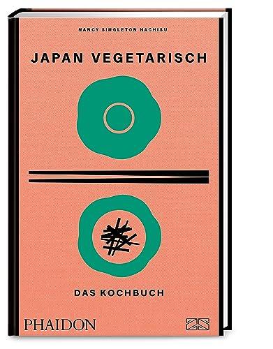 Japan vegetarisch – Das Kochbuch: Der Nachfolgeband zum Bestseller Japan – Das Kochbuch. 250 neue Rezepte für die pflanzenbasierte japanische Küche