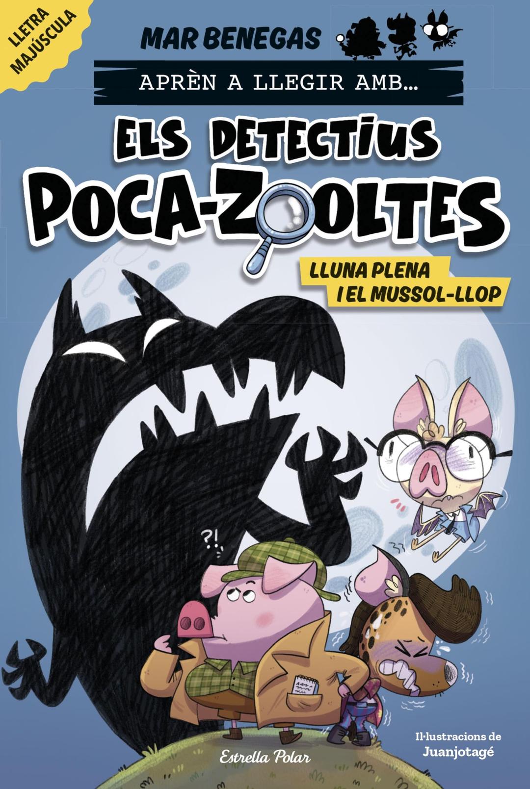 Aprèn a llegir amb... Els detectius Poca-zooltes 3. Lluna plena i el mussol-llop (Primers lectors)