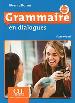 Grammaire en dialogues, A1-A2 : niveau débutant