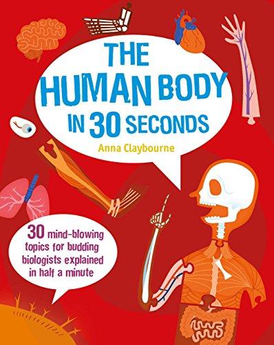 Human Body in 30 Seconds: 30 Mind-Blowing Topics for Budding Biologists Explained in Half a Minute (Kids 30 Second)