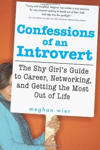 Confessions of an Introvert: The Shy Girl's Guide to Career, Networking and Getting the Most Out of Life