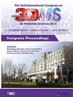 The 2nd International Congress on 3D Materials Science: Congress Proceedings (The Minerals, Metals & Materials Series)