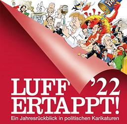 Luff '22 - Ertappt!: Ein Jahresrückblick in politischen Karikaturen (Kunst und Design im GMEINER-Verlag)