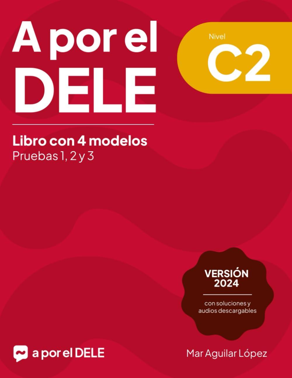 A por el DELE C2: Libro con 4 modelos (Examen de español DELE)