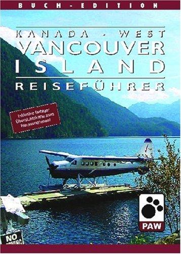 Kanada-West /Vancouver Island: Reiseführer für die landschaftlich abwechslungsreichste und größte Insel im Pazifik