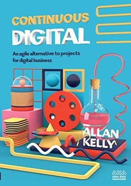 Continuous Digital: An agile alternative to projects (#NoProjects)