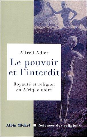 Le pouvoir et l'interdit : royauté et religion en Afrique noire : essai d'ethnologie comparative